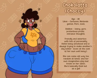  The friendly, excited and assertive massive assed gamer girl (Chokolatta or Choccy)