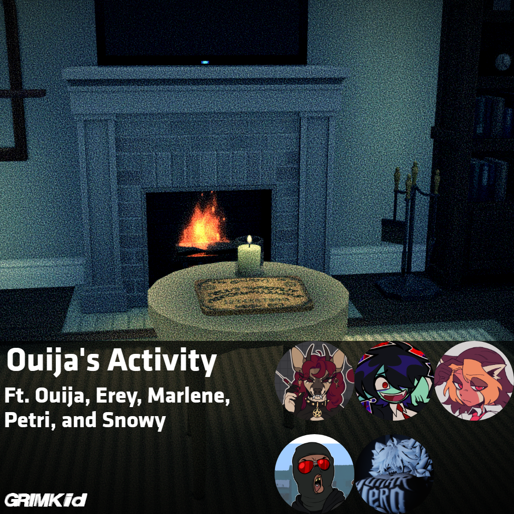 Ouija's Activity (ft. Ouija, Erey, Marlene, Petri [João Daniel Dirlewanger-Barros], and Snowy... Hey, bitches~ 🤍)