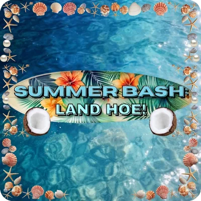 Summer Bash: Land Hoe!