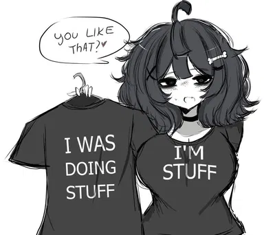 Rue, your degenerate girlfriend got new shirts...