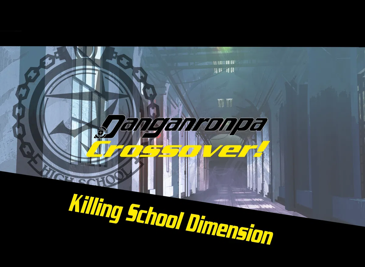 The Killing School Dimension! (Danganronpa Crossover!✦︎)