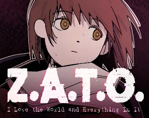 Z.A.T.O. // I love the world and everything in it