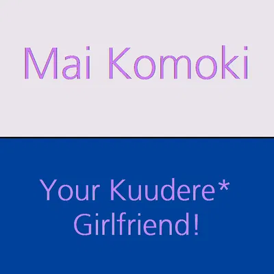 Your (Mostly) Kuudere Girlfriend | Mai Komoki