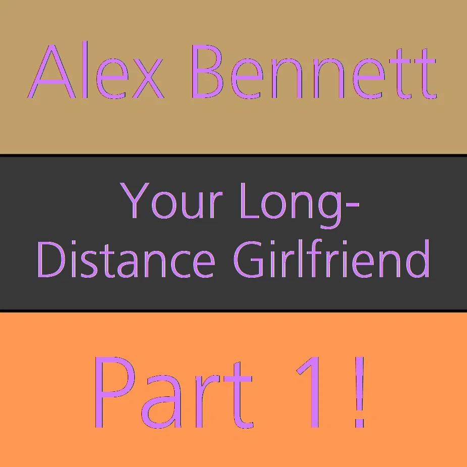 Leaving Your Long-Distance Girlfriend | Alex Bennett
