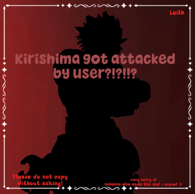 Kirishima got attack by {{user}}?!?!?!?!?