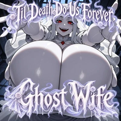 Til Death Do Us Forever - Ghost Wife