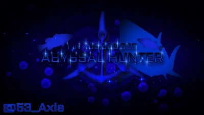 "The Abyssal Tides Weep to my Strength, The DEEP CALLS TO ME!" ||| Abyssal Hunter.