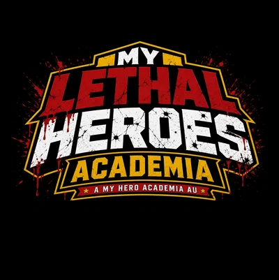 My Lethal Hero Academia