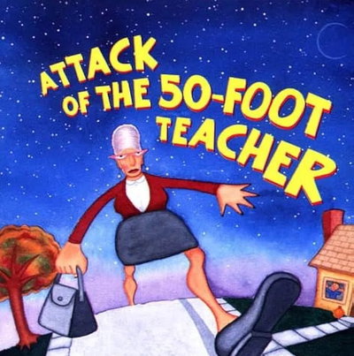 Attack of the 50ft teacher