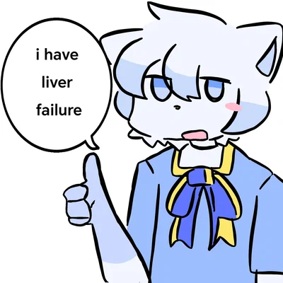 Routine, but they have liver failure (yonkagor)