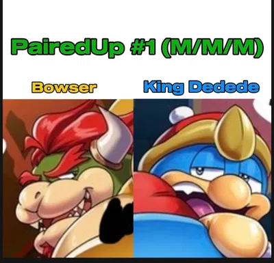 Bowser + Dedede (PairedUp #1)