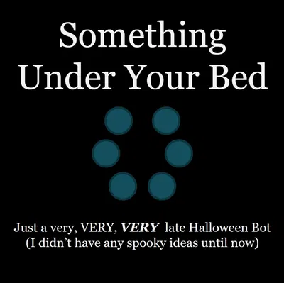 Something Under Your Bed