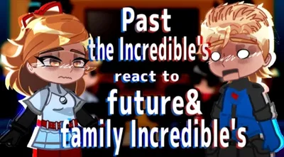 Past Incredible's React To A Future Hero/Vilain