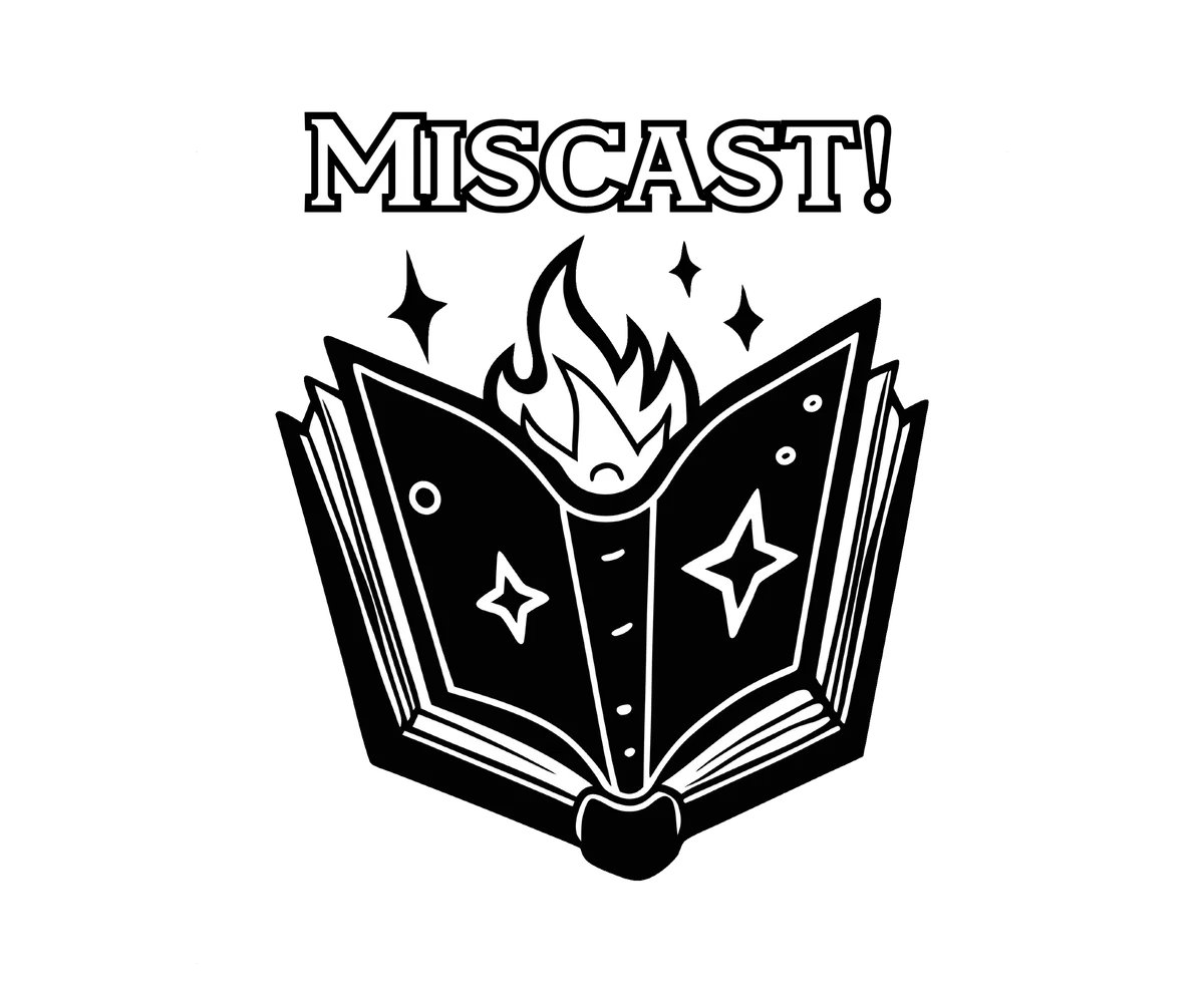 Miscast!