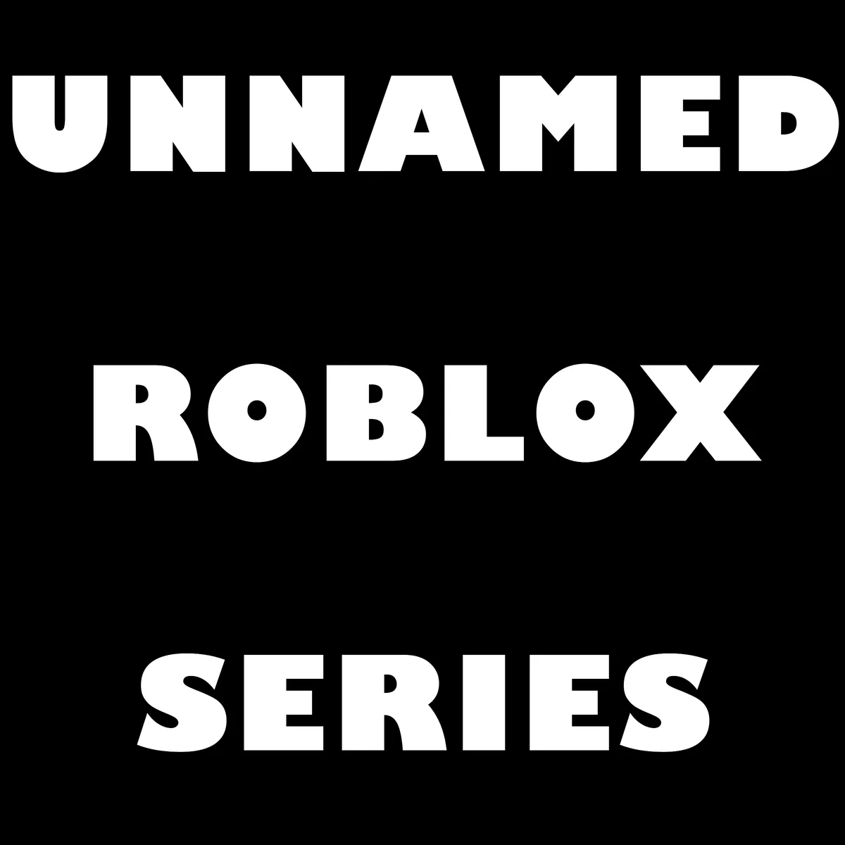 unnamed roblox series