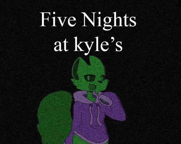 Five nights at kyle's