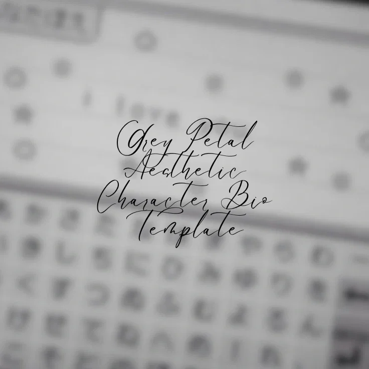 Grey Petal Aesthetic Character Bio Template