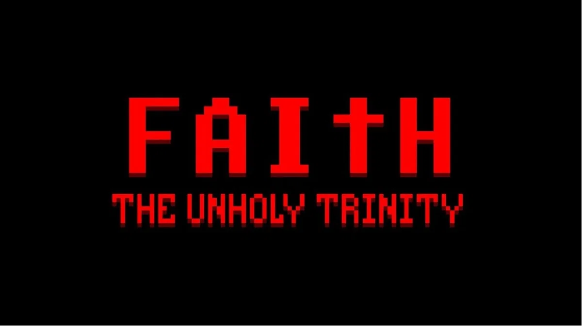 FAItH: THE UNHOLY TRINITY