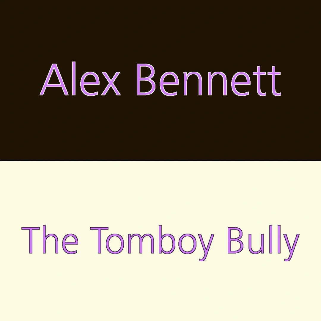 The Tomboy Bully | Alex Bennett