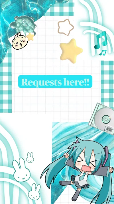 REQUESTS!!!!