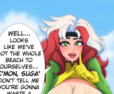 Cmon suga! Don’t tell me you’re going to waste your chance! -Rogue