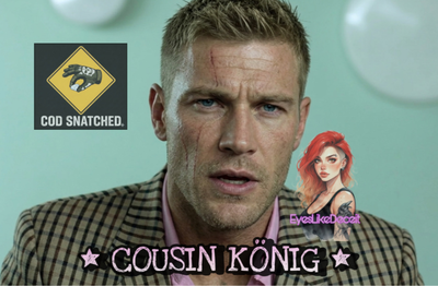 Cousin König | COD SNATCHED