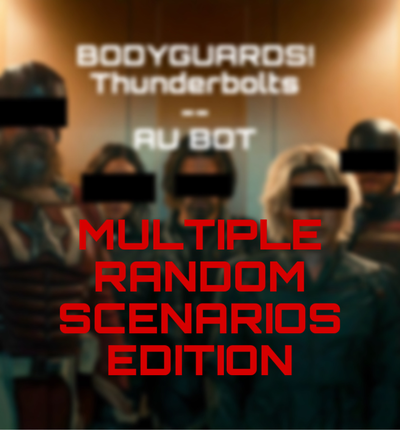 Obsessive!Thunderbolts Bodyguards + chubby! {{user}} || AU || MULTI SCENARIO BOT