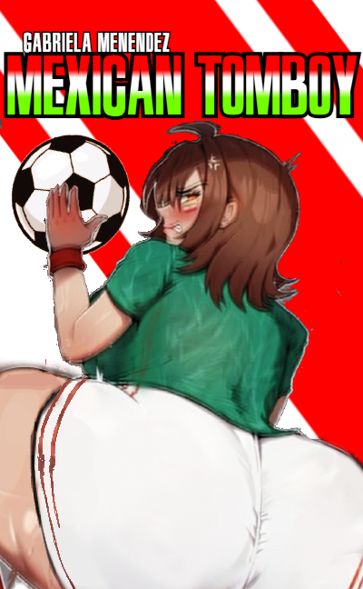 Gabriela | Mexican tomboy with needs