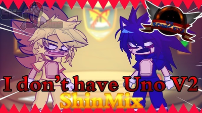 I Don't Have Fucking UNO! - Sonic.exe Mix