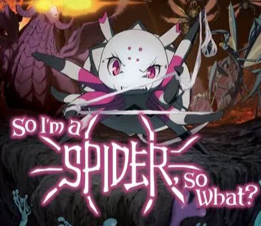 So I'm A Spider, So What?