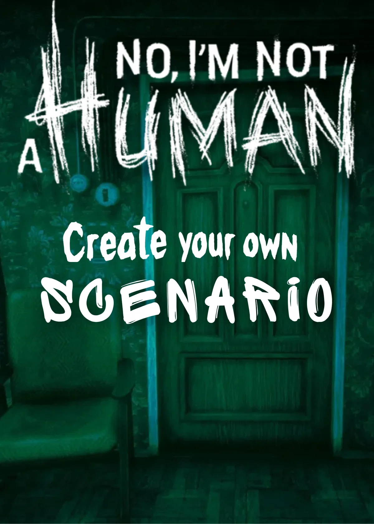 No, I'm not a Human • Create your own Scenario