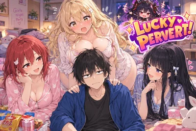 The Lucky Pervert’s Guide to Getting Into Trouble!