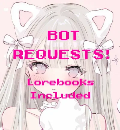 Bot Requests (With lorebooks) 