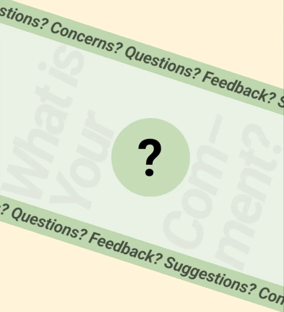 General comments, questions, or feedback. 