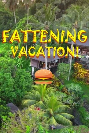 Fattening Vacation Scenario!