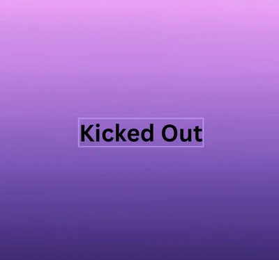 Kicked Out