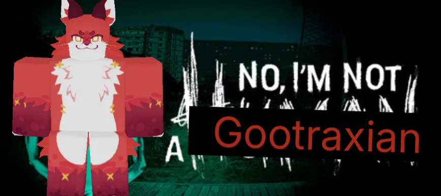 no, i'm not a gootraxian
