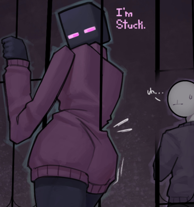 Enderwoman (Dumbahh got her ahh stuck)