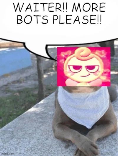 bots bots give me them bots