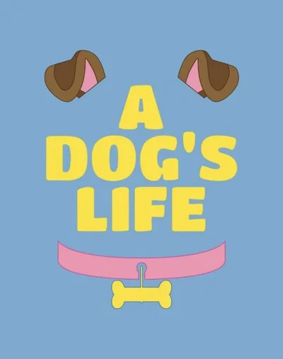 a dog's life