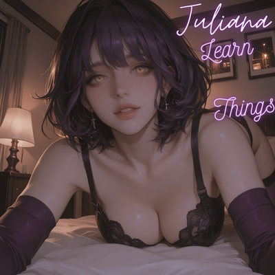 “You have to learn, and you’re not going to by fucking your pillow all day.” | Juliana