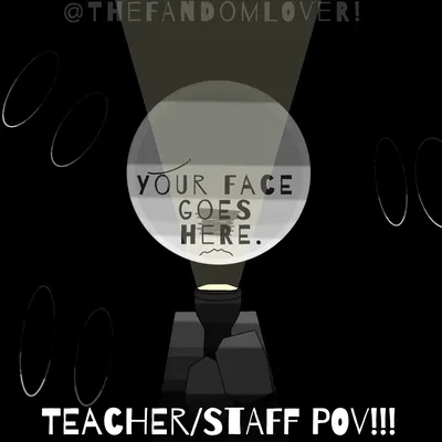 Basics In Survival. (TEACHER/STAFF POV)