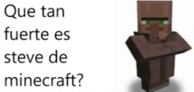 Que tan fuerte es steve de minecraft