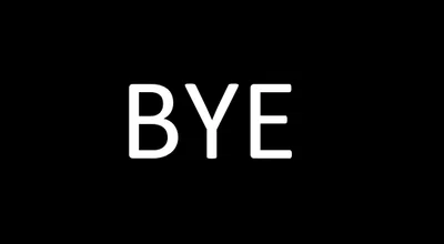 Good bye