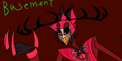 Alastor, the monster in your basement