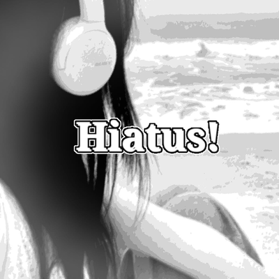 hiatus