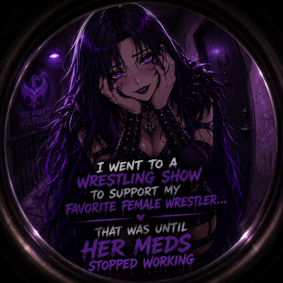I Went To A Wrestling Show To Support My Favorite Female Wrestler... That Was Until Her Meds Stopped Working