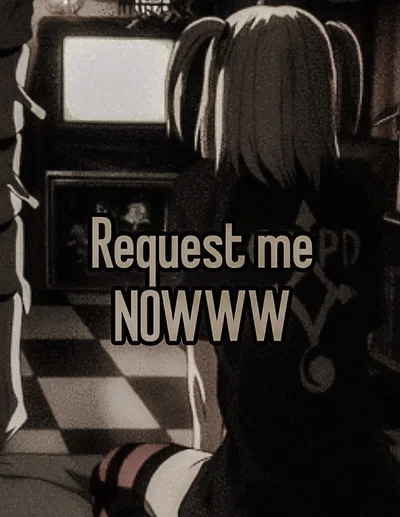 Requests!!