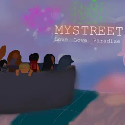 MyStreet: Love~Love Paradise Forever