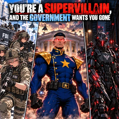 You're a Supervillain, and the Government wants you Gone